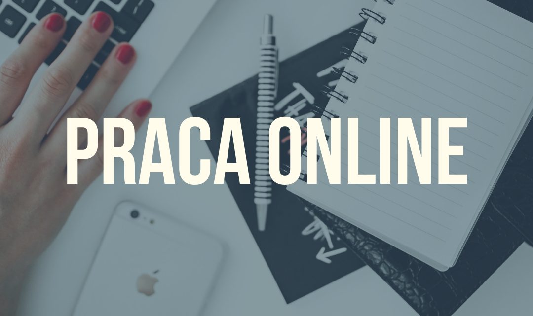 Praca online – czy łatwo ją znaleźć? Praca online – czy łatwo ją znaleźć?
